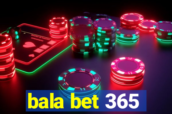 bala bet 365